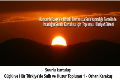 Şuurlu kurtuluş: Güçlü ve Hür Türkiye’de Sulh ve Huzur Toplumu 1 – Orhan Karakuş