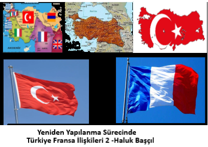 Yeniden Yapılanma Sürecinde Türkiye Fransa İlişkileri 2 -Haluk Başçıl