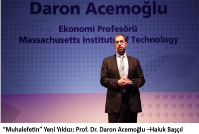 “Muhalefetin” Yeni Yıldızı Prof. Dr. Daron Acemoğlu –Haluk Başçıl