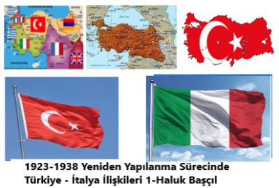 1923-1938 Yeniden Yapılanma Sürecinde Türkiye – İtalya İlişkileri 1-Haluk Başçıl